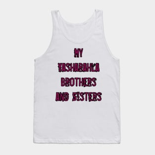 My Yasharahla Brothers And Sisters Tank Top